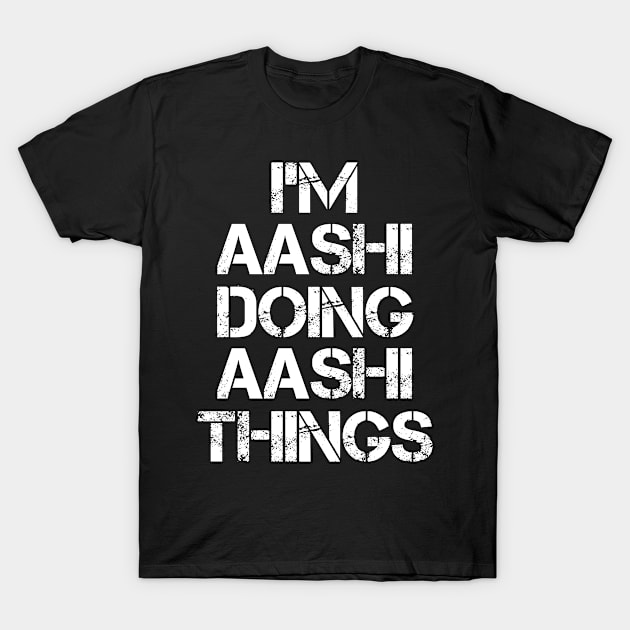 Aashi Name - Aashi Doing Aashi Things T-Shirt by Tuccioreed.Fashion